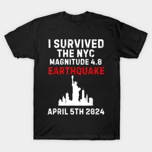 I survived the NYC Earthquake - April 5th, 2024 T-Shirt